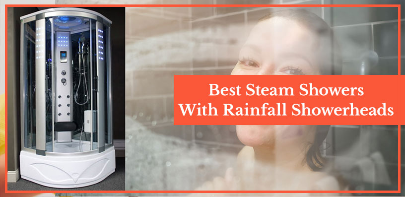 Best Steam Showers 2022 With Rainfall Shower Heads